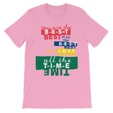 You are the B-E-S-T, Best! T-Shirt