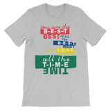 You are the B-E-S-T, Best! T-Shirt